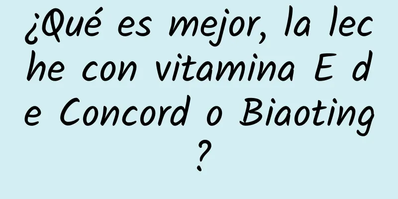 ¿Qué es mejor, la leche con vitamina E de Concord o Biaoting?