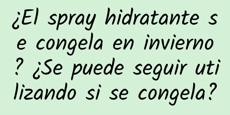 ¿El spray hidratante se congela en invierno? ¿Se puede seguir utilizando si se congela?