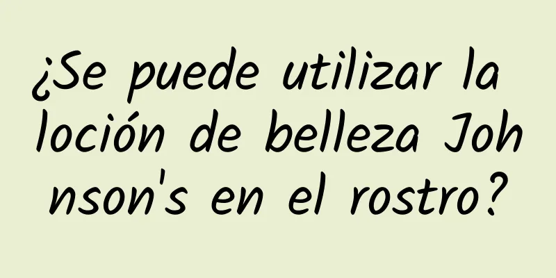 ¿Se puede utilizar la loción de belleza Johnson's en el rostro?