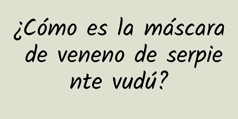 ¿Cómo es la máscara de veneno de serpiente vudú?