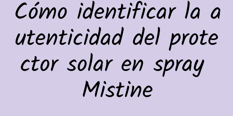 Cómo identificar la autenticidad del protector solar en spray Mistine