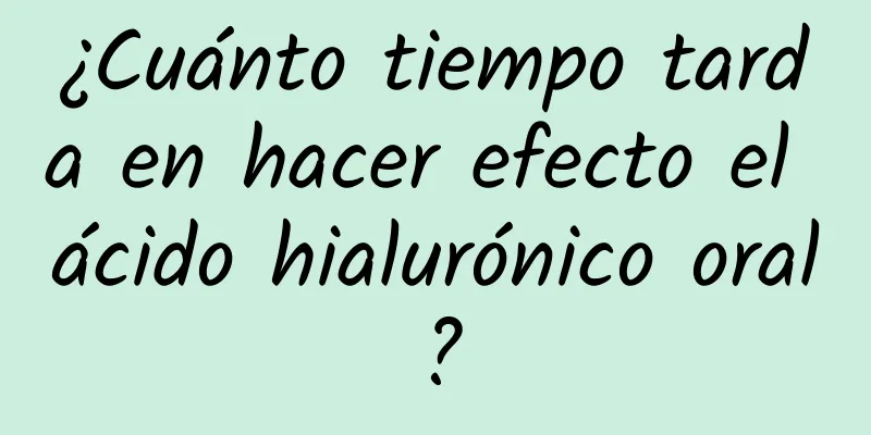 ¿Cuánto tiempo tarda en hacer efecto el ácido hialurónico oral?