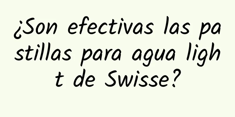 ¿Son efectivas las pastillas para agua light de Swisse?