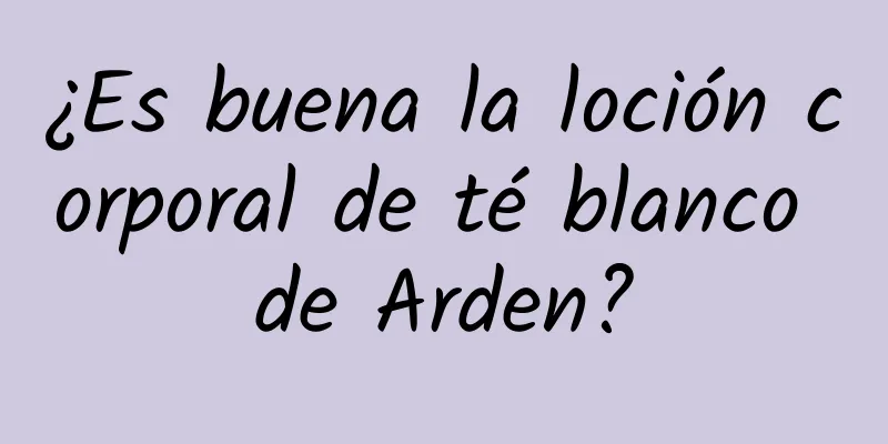 ¿Es buena la loción corporal de té blanco de Arden?