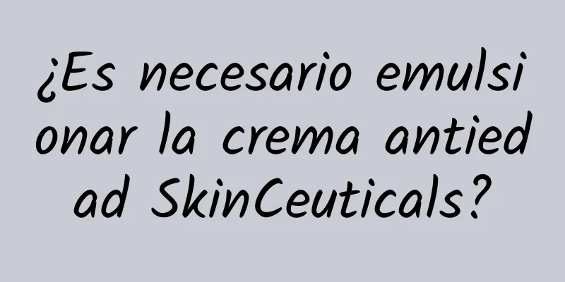 ¿Es necesario emulsionar la crema antiedad SkinCeuticals?