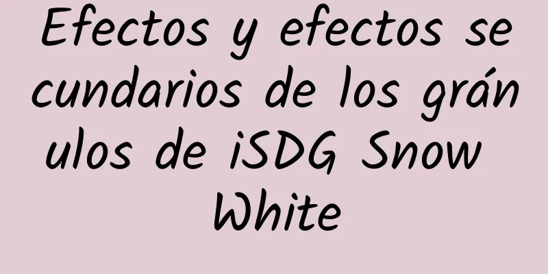 Efectos y efectos secundarios de los gránulos de iSDG Snow White