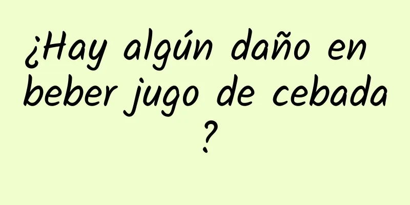 ¿Hay algún daño en beber jugo de cebada?