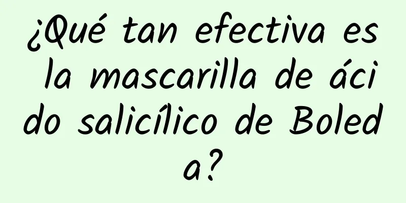 ¿Qué tan efectiva es la mascarilla de ácido salicílico de Boleda?