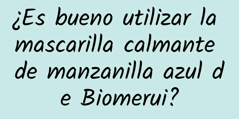 ¿Es bueno utilizar la mascarilla calmante de manzanilla azul de Biomerui?