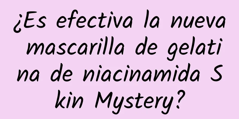 ¿Es efectiva la nueva mascarilla de gelatina de niacinamida Skin Mystery?