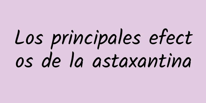 Los principales efectos de la astaxantina