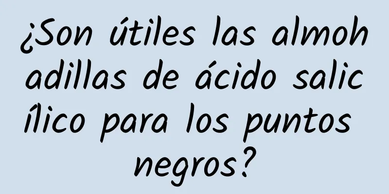 ¿Son útiles las almohadillas de ácido salicílico para los puntos negros?