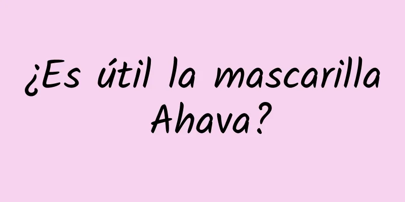 ¿Es útil la mascarilla Ahava?