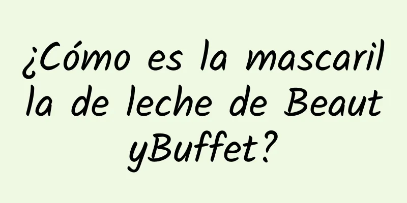 ¿Cómo es la mascarilla de leche de BeautyBuffet?