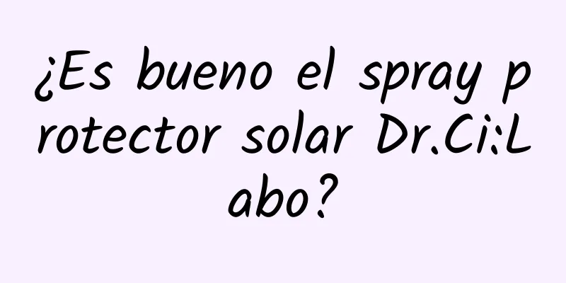 ¿Es bueno el spray protector solar Dr.Ci:Labo?