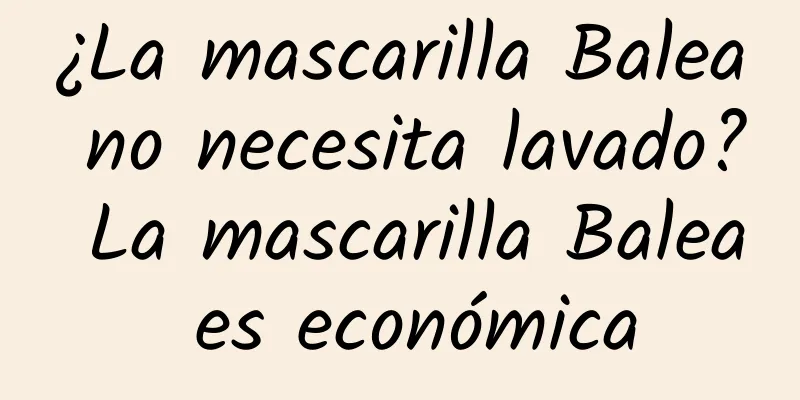 ¿La mascarilla Balea no necesita lavado? La mascarilla Balea es económica