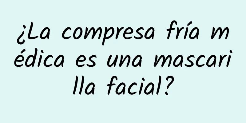 ¿La compresa fría médica es una mascarilla facial?