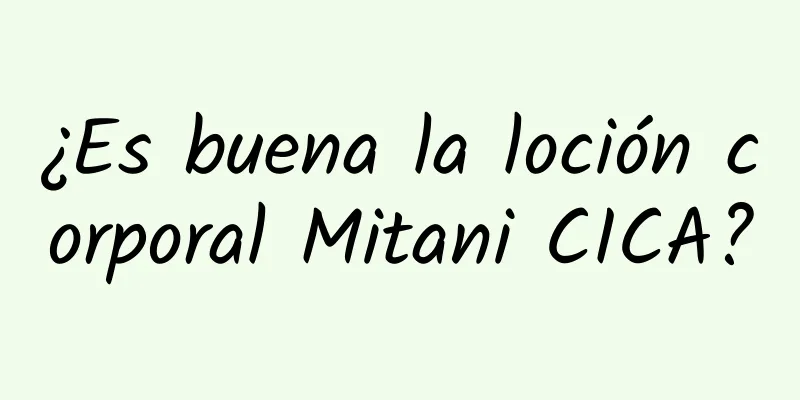 ¿Es buena la loción corporal Mitani CICA?