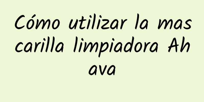 Cómo utilizar la mascarilla limpiadora Ahava