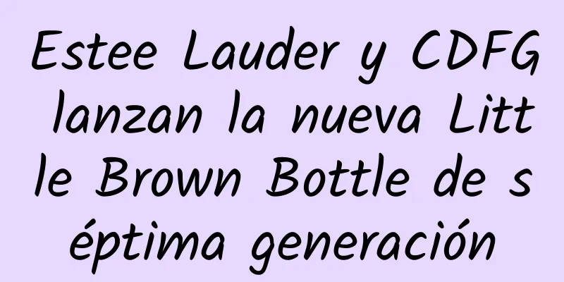 Estee Lauder y CDFG lanzan la nueva Little Brown Bottle de séptima generación