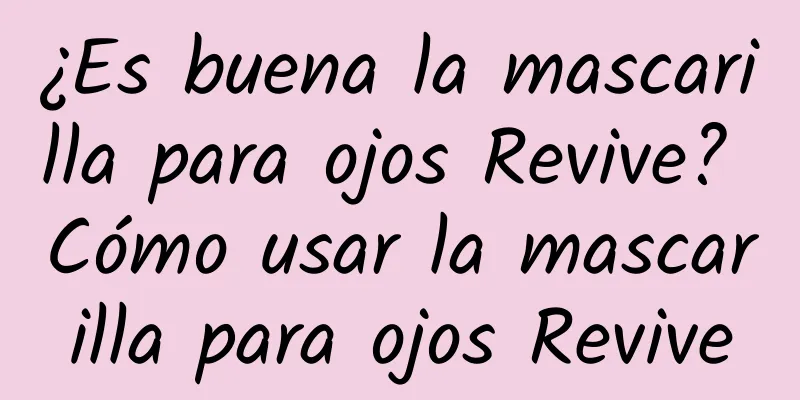 ¿Es buena la mascarilla para ojos Revive? Cómo usar la mascarilla para ojos Revive