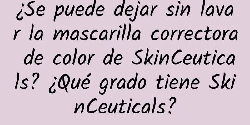 ¿Se puede dejar sin lavar la mascarilla correctora de color de SkinCeuticals? ¿Qué grado tiene SkinCeuticals?