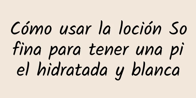 Cómo usar la loción Sofina para tener una piel hidratada y blanca