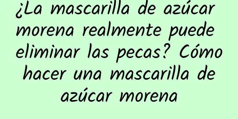 ¿La mascarilla de azúcar morena realmente puede eliminar las pecas? Cómo hacer una mascarilla de azúcar morena