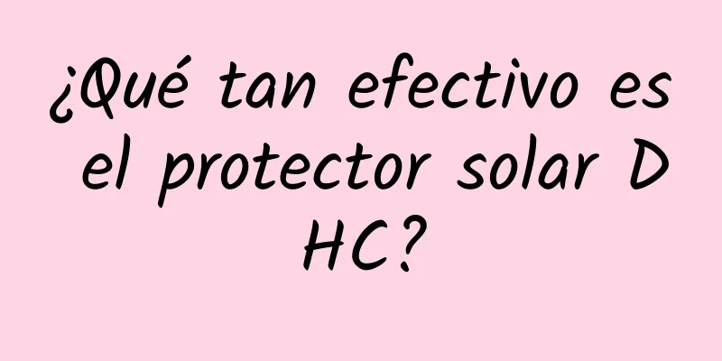 ¿Qué tan efectivo es el protector solar DHC?