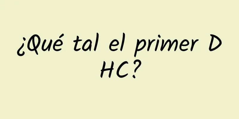 ¿Qué tal el primer DHC?