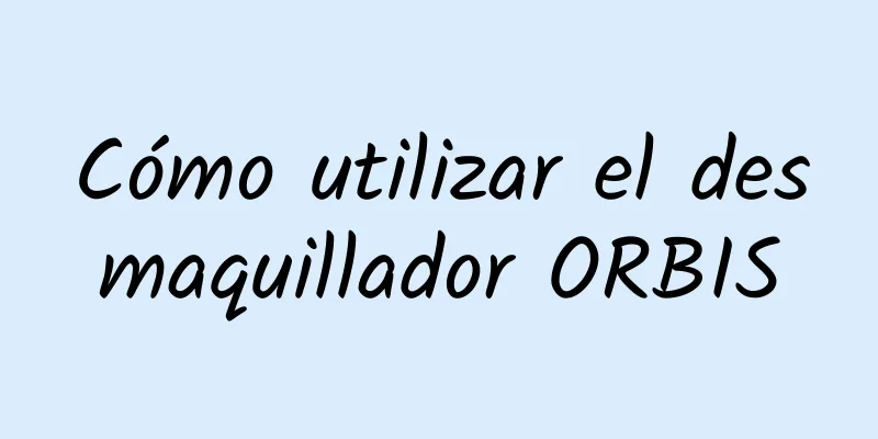 Cómo utilizar el desmaquillador ORBIS