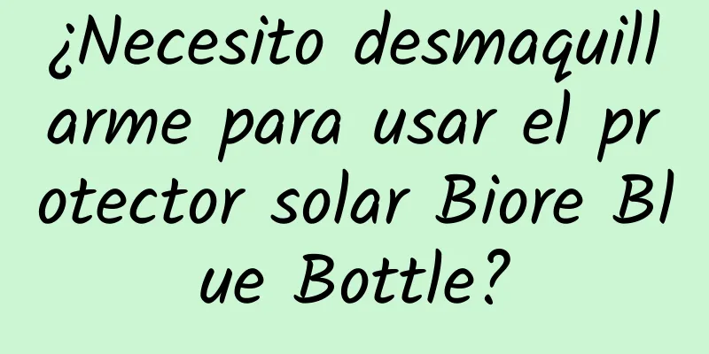 ¿Necesito desmaquillarme para usar el protector solar Biore Blue Bottle?