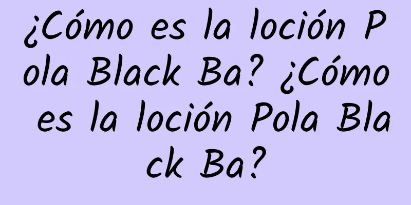 ¿Cómo es la loción Pola Black Ba? ¿Cómo es la loción Pola Black Ba?