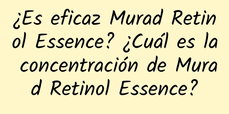 ¿Es eficaz Murad Retinol Essence? ¿Cuál es la concentración de Murad Retinol Essence?