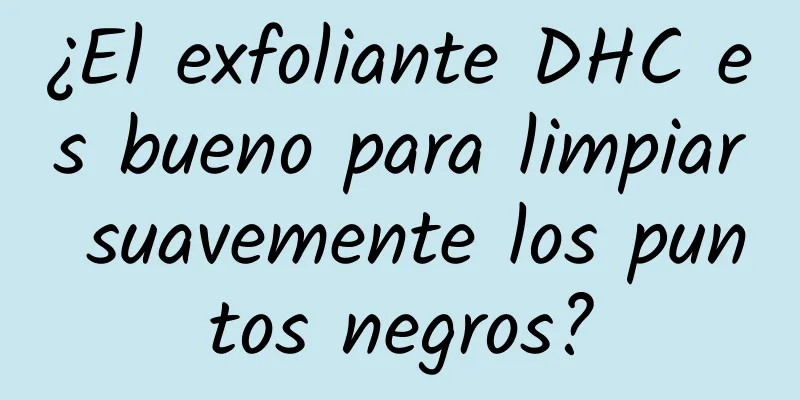 ¿El exfoliante DHC es bueno para limpiar suavemente los puntos negros?