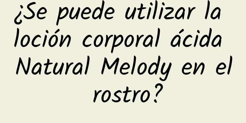 ¿Se puede utilizar la loción corporal ácida Natural Melody en el rostro?