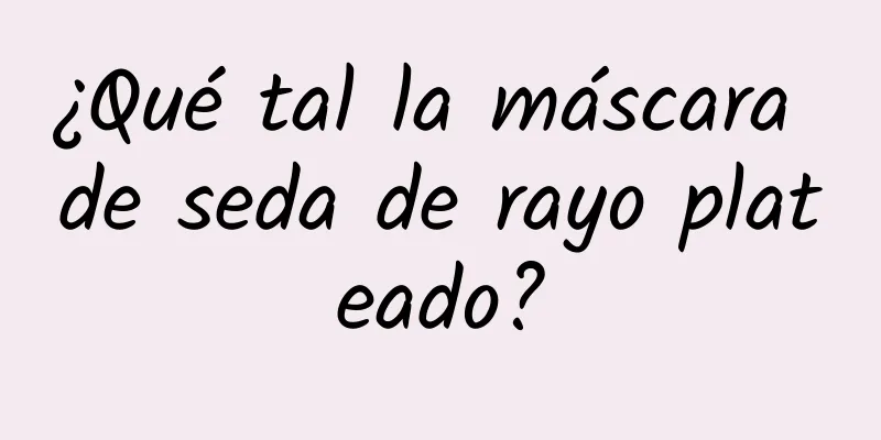 ¿Qué tal la máscara de seda de rayo plateado?