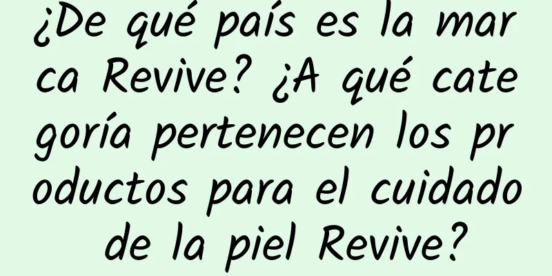 ¿De qué país es la marca Revive? ¿A qué categoría pertenecen los productos para el cuidado de la piel Revive?