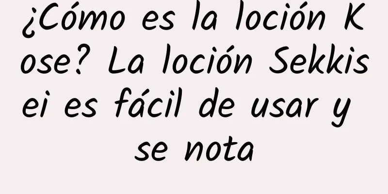 ¿Cómo es la loción Kose? La loción Sekkisei es fácil de usar y se nota