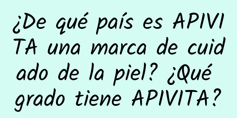 ¿De qué país es APIVITA una marca de cuidado de la piel? ¿Qué grado tiene APIVITA?