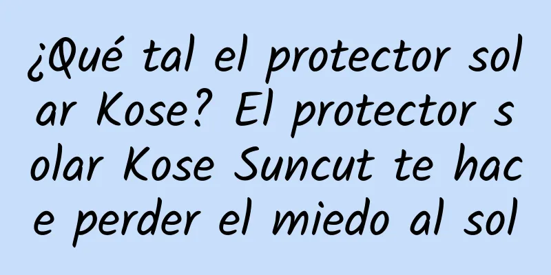 ¿Qué tal el protector solar Kose? El protector solar Kose Suncut te hace perder el miedo al sol