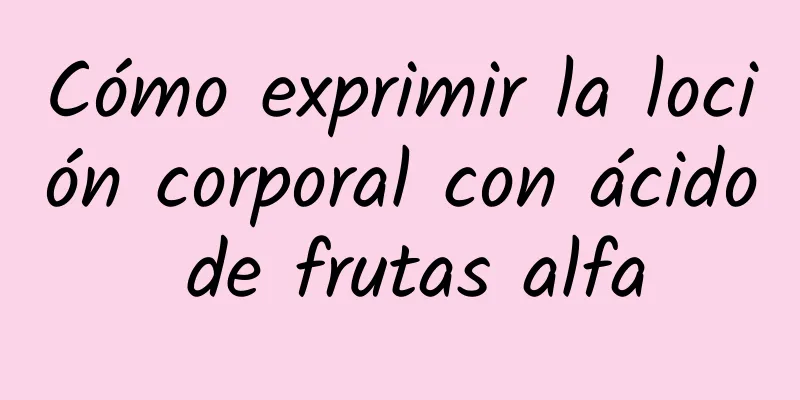 Cómo exprimir la loción corporal con ácido de frutas alfa