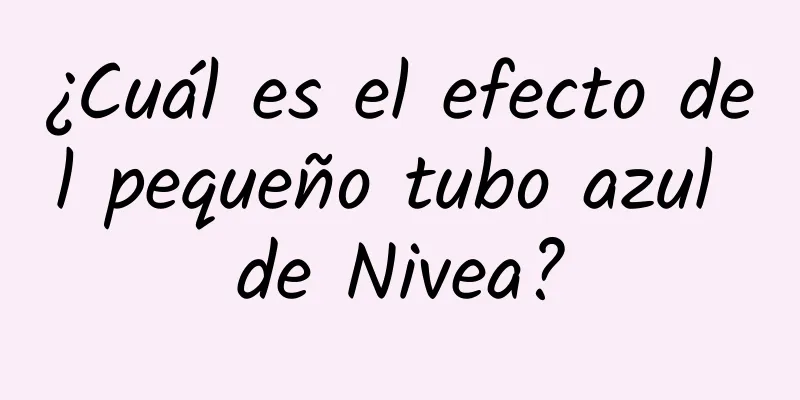 ¿Cuál es el efecto del pequeño tubo azul de Nivea?