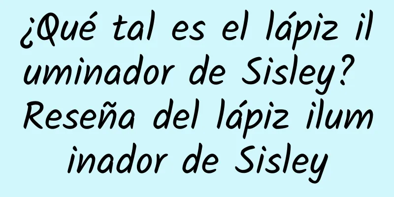 ¿Qué tal es el lápiz iluminador de Sisley? Reseña del lápiz iluminador de Sisley