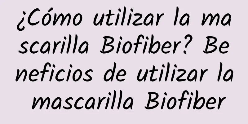 ¿Cómo utilizar la mascarilla Biofiber? Beneficios de utilizar la mascarilla Biofiber