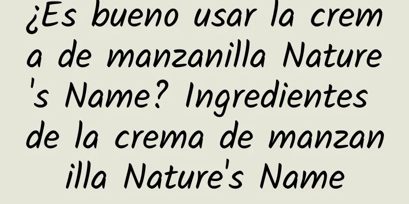 ¿Es bueno usar la crema de manzanilla Nature's Name? Ingredientes de la crema de manzanilla Nature's Name