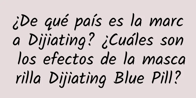 ¿De qué país es la marca Dijiating? ¿Cuáles son los efectos de la mascarilla Dijiating Blue Pill?