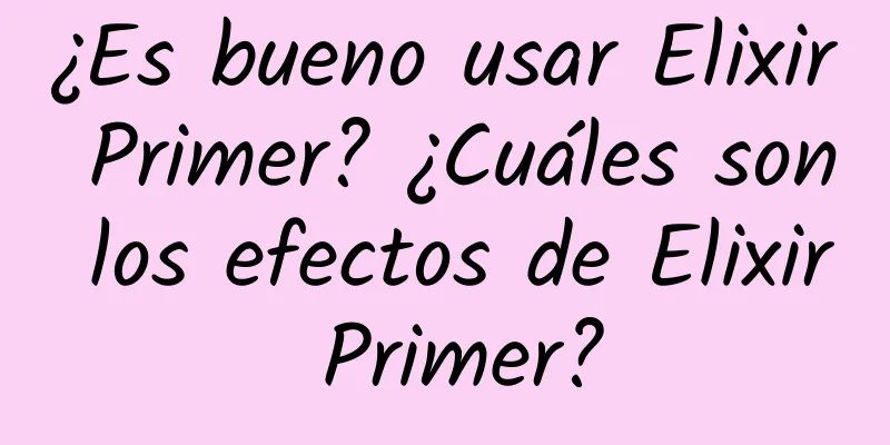 ¿Es bueno usar Elixir Primer? ¿Cuáles son los efectos de Elixir Primer?