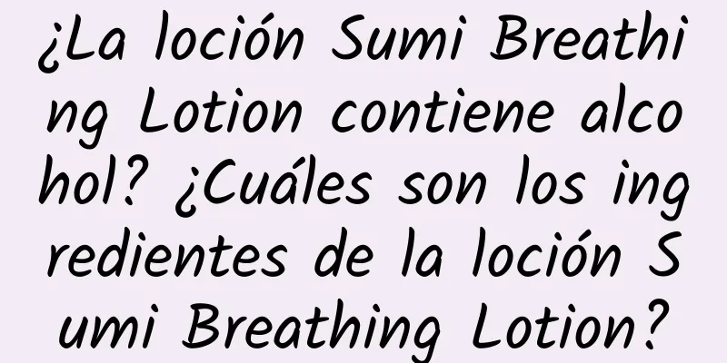 ¿La loción Sumi Breathing Lotion contiene alcohol? ¿Cuáles son los ingredientes de la loción Sumi Breathing Lotion?