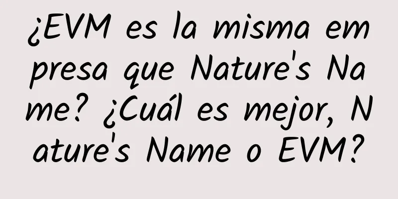 ¿EVM es la misma empresa que Nature's Name? ¿Cuál es mejor, Nature's Name o EVM?